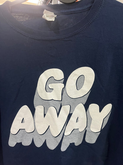 Go Away Tshirt